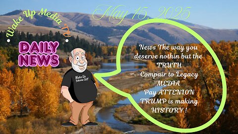 Wake Up Media TV News. May 15, 2025