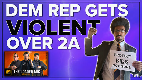 DEM REP GETS VIOLENT OVER GUNS | The Loaded Mic | EP181