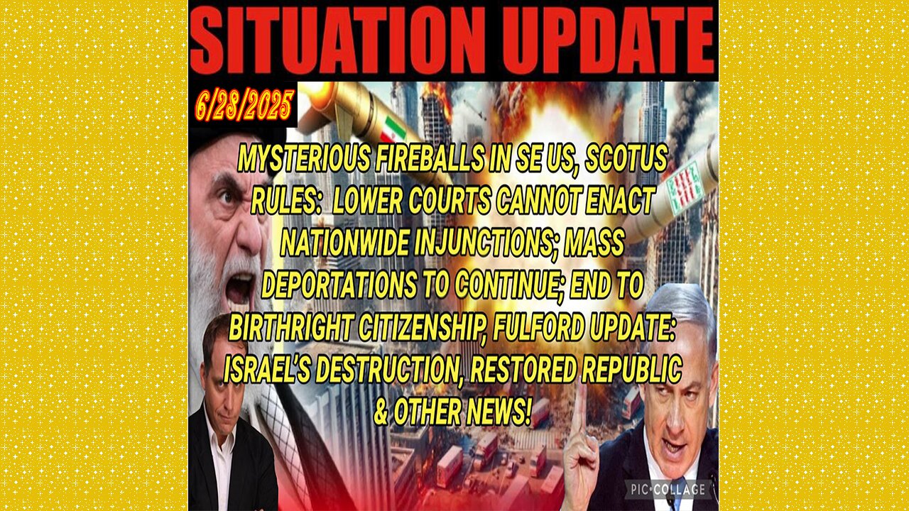 SITUATION UPDATE 6/28/25 - Lower Courts Cannot Enact Nationwide Injunctions, Benjamin Fulford