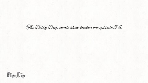The Betty Boop comic show S1 E55. (Ages 18+.)