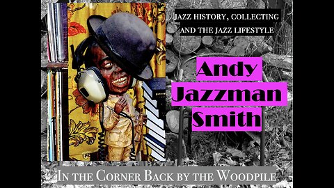 Bunk, Papa and the Count: Andy Smith's Jazzman life