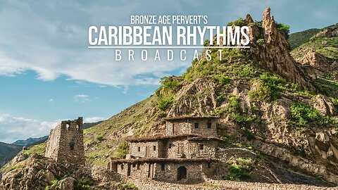 Ep 36 "Mountain Peoples" • Caribbean Rhythms w/ Bronze Age Pervert