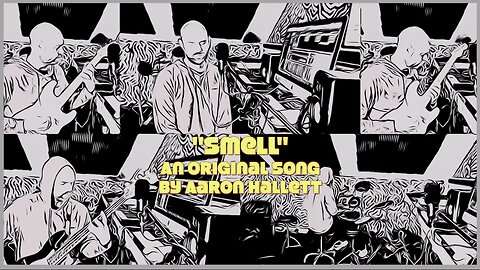 "Smell" an Original Song by Aaron Hallett