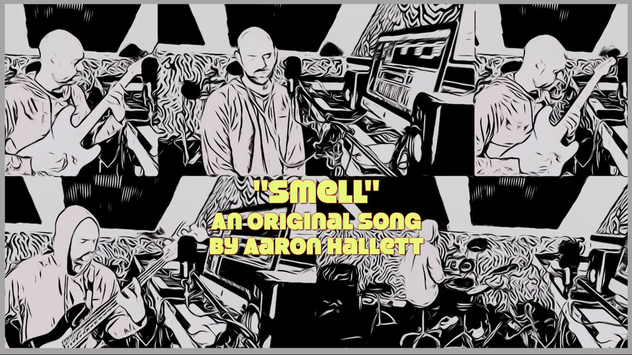 "Smell" an Original Song by Aaron Hallett