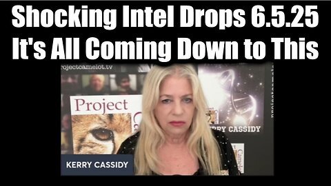 Kerry Cassidy Shocking Intel Drops 6.5.25 - It's All Coming Down to This!