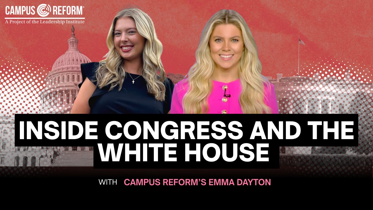 Inside Congress and the White House with Campus Reform’s Emma Dayton
