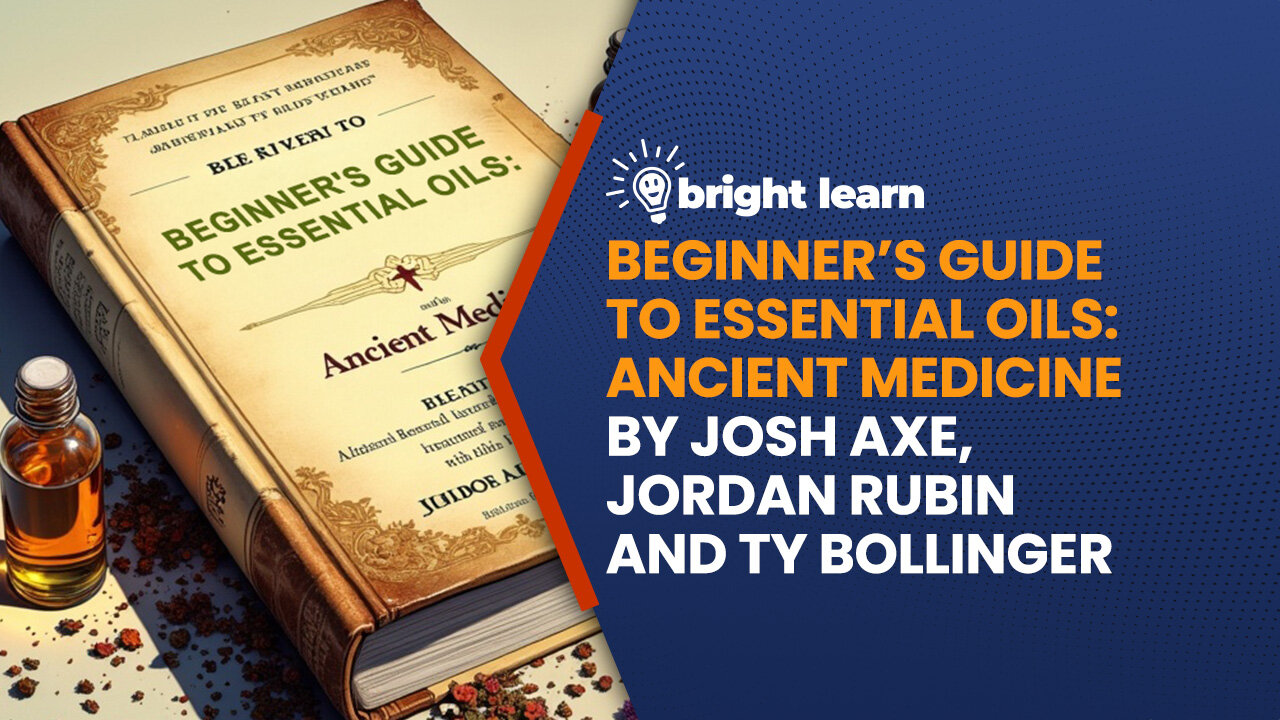 BrightLearn - Beginner's Guide to Essential Oils by Josh Axe, Jordan Rubin and Ty Bollinger