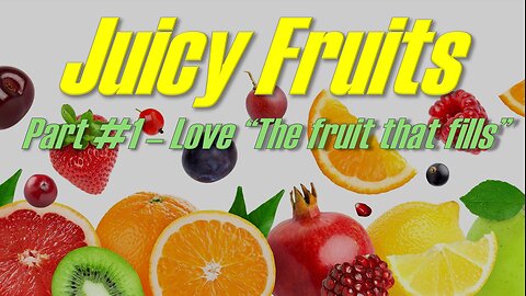 Part #1 - Juicy Fruits | Pastor Timothy James Ferrill