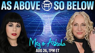 🌅 AS ABOVE, SO BELOW with MEG & ASHALA - AUG 26, 2025