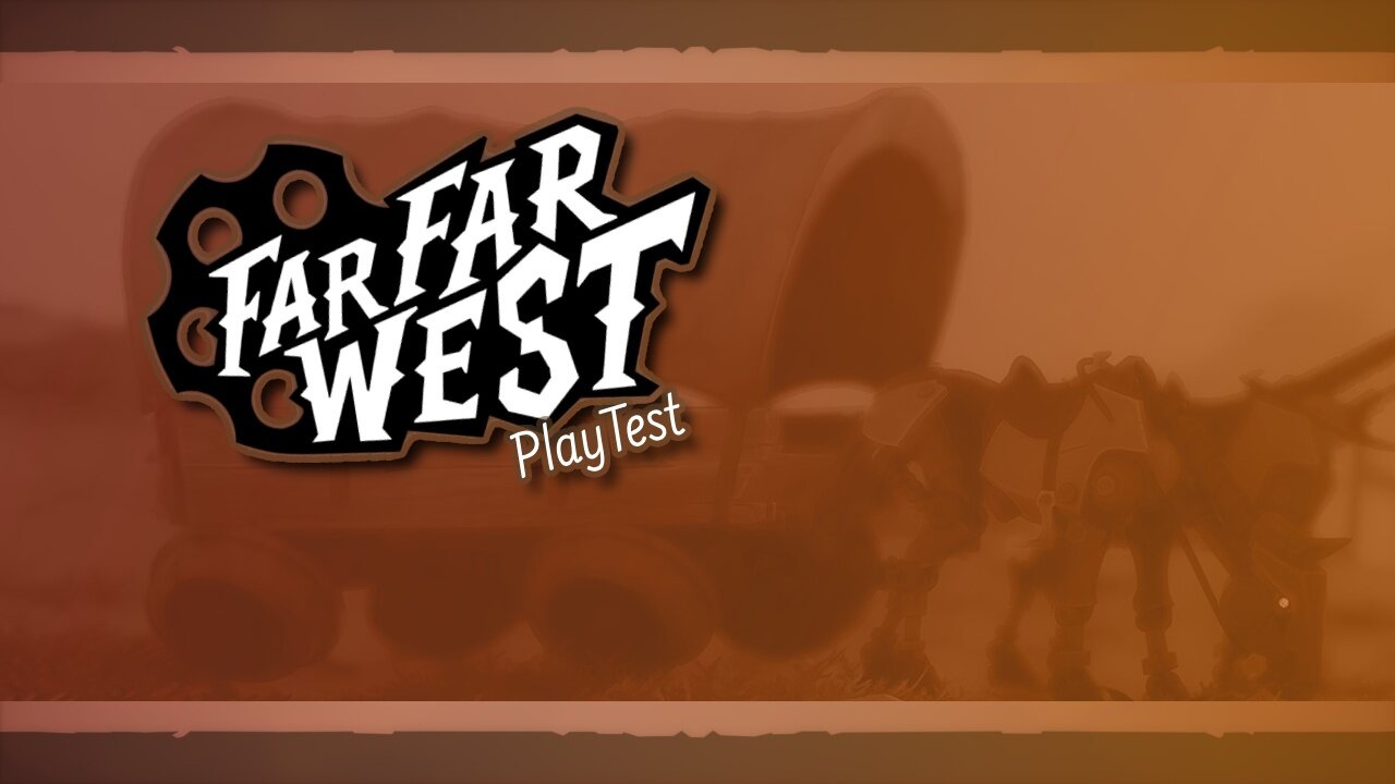 Far Far West Playtest - No Commentary