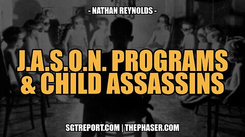 "Exploring J.A.S.O.N. Programs & Child Assassins: Nathan Reynolds' Insights - Part 2"