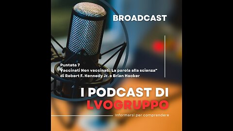 📹Puntata 7 - VACCINATI VS NON VACCINATI: IL LIBRO DI Robert F. Kennedy Jr & Brian Hooker .
