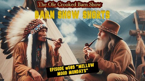 “Barn Show Shorts” Ep. #509 “Mellow Mood Mondays”