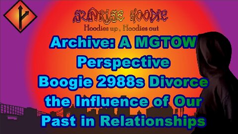 Archive: A MGTOW Perspective Boogie2988's Divorce The Influence Of Our Past In Relationships