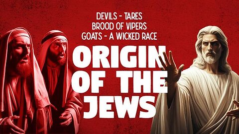 Origin of the jews Pt 2 – Christ on the jews and Their Lies