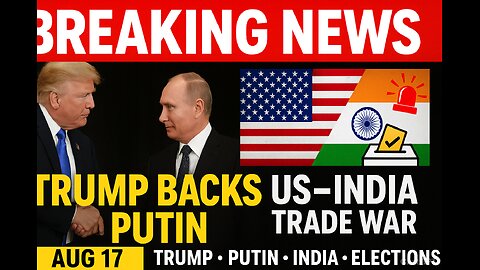 “Breaking News August 17, 2025 | Trump Backs Putin Plan | US-India Trade Clash | Bolivia Elections”