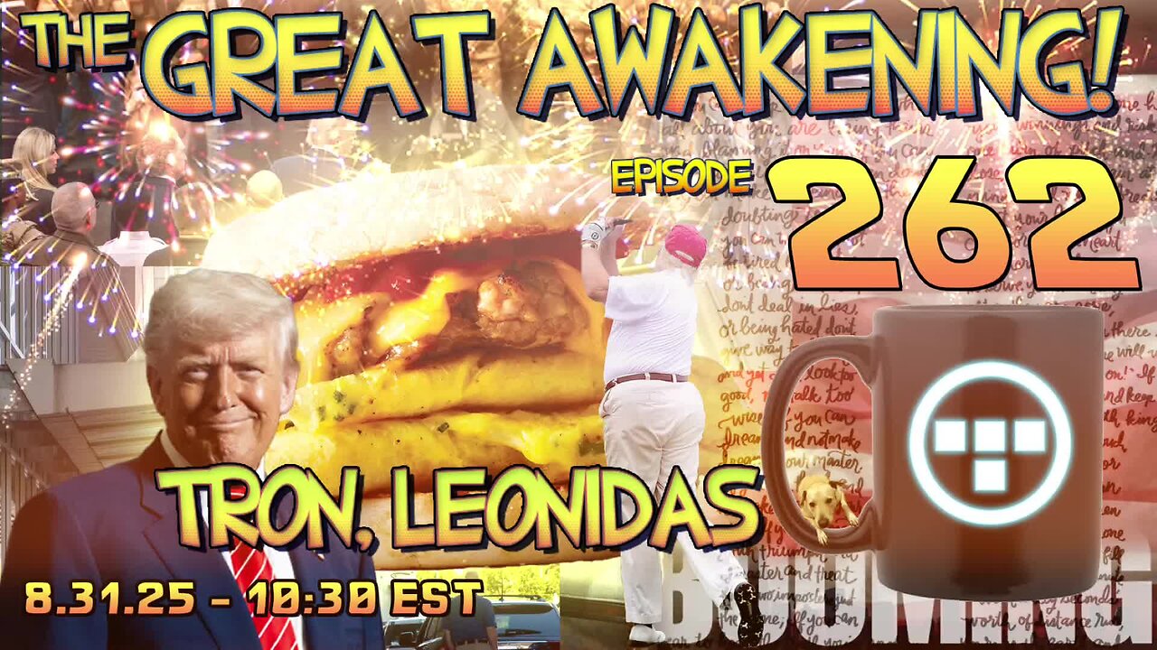 🚨8.31.25 - 10:30 EST | The Great Awakening Show! - 262 - Tron & Leonidas🚨