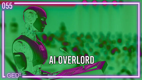 055 – Ai Overlord