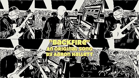 "Backfire" an Original Song by Aaron Hallett