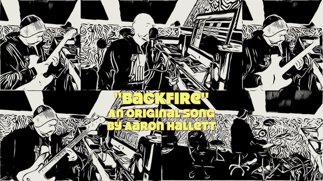 "Backfire" an Original Song by Aaron Hallett