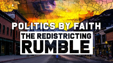 Politics By Faith: The Redistricting Rumble