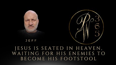 Jesus is seated in Heaven, waiting for His enemies to become His Footstool