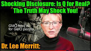 DR. LEE MERRITT: SHOCKING DISCLOSURE: IS Q FOR REAL? THE TRUTH MAY SHOCK YOU!