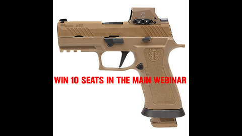 SIG SAUER M18X MINI #1 FOR 10 SEATS IN THE MAIN WEBINAR