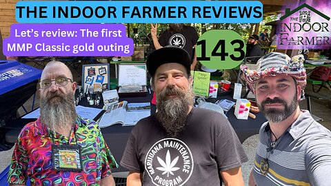 The Indoor Farmer Reviews ep 143, The MMP Classic W/ Guests Josh White & Rasta Rhino. Let's Review