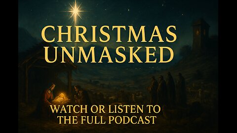 Christmas Unmasked: The Forgotten Evidence Behind the Birth of Christ