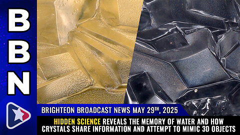 BBN, May 29, 2025 – HIDDEN SCIENCE reveals the MEMORY of water and how crystals share information...