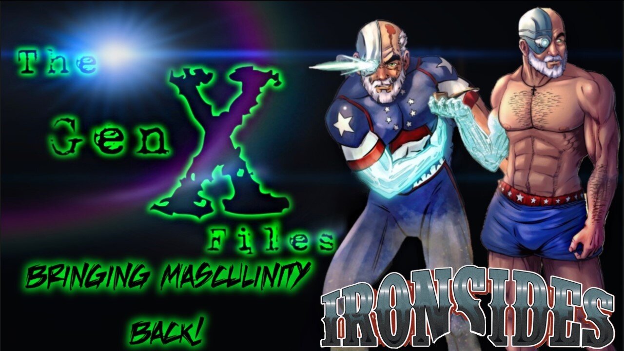 The Gen X Files! Episode 6: Bringing Masculinity Back!