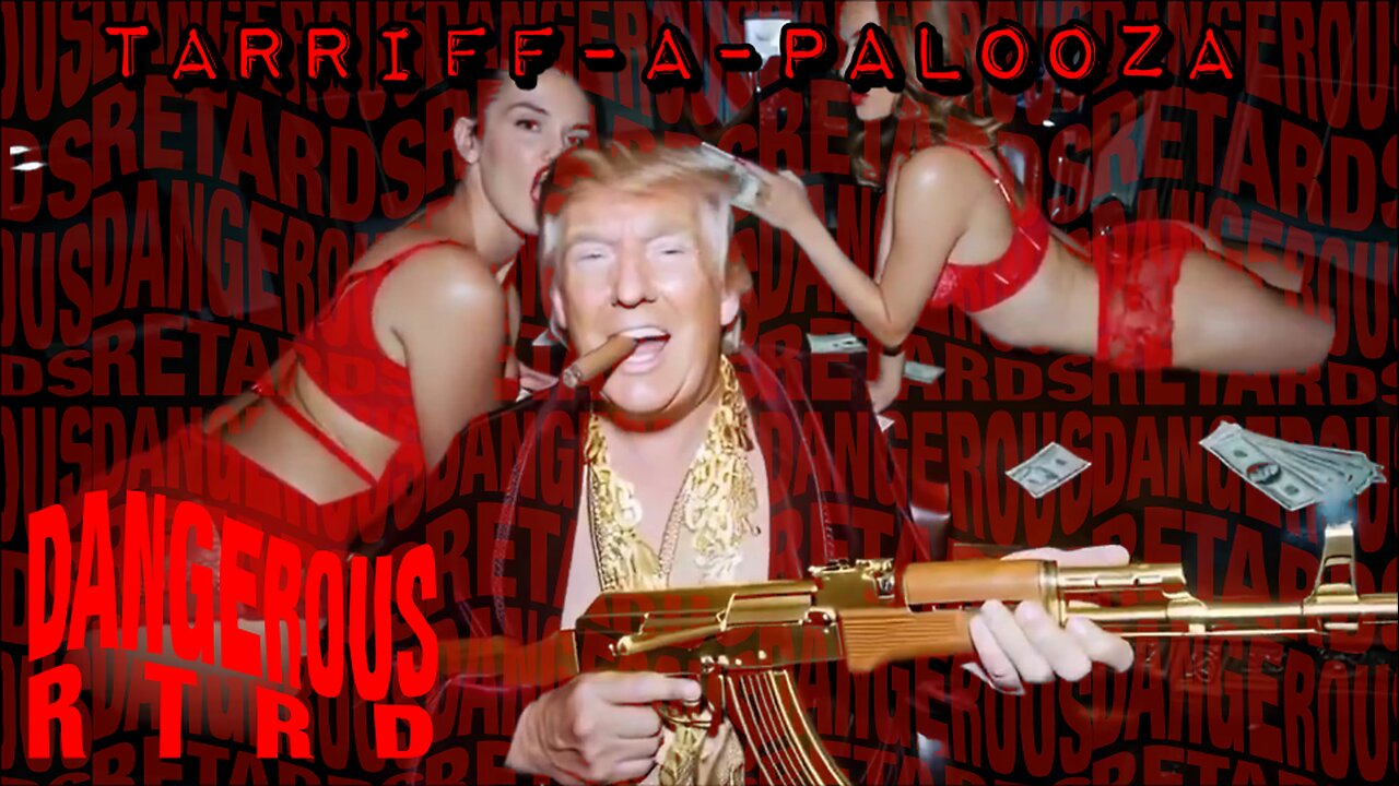 008: Tarriff-a-Palooza - Dangerous RTRDs
