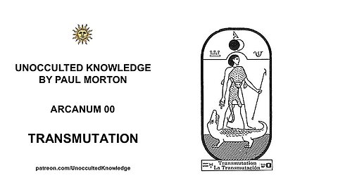 UNOCCULTED KNOWLEDGE: ARCANUM 00 - TRANSMUTATION