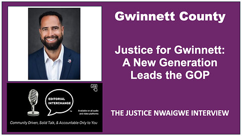 Justice for Gwinnett: A New Generation Leads the GOP, Justice Nwaigwe Chairman Gwinnett GOP GEORGIA