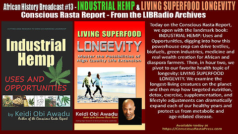 African History Broadcast #13 - INDUSTRIAL HEMP & LIVING SUPERFOOD LONGEVITY