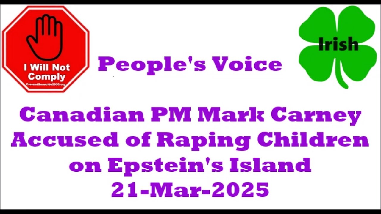 Canadian PM Mark Carney Accused of Raping Children on Epstein's Island Media Silent 21-Mar-2025