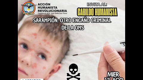 13-08-2025 SARAMPIÓN: OTRO ENGAÑO CRIMINAL DE LA OMS