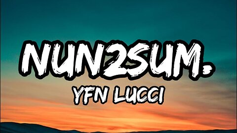 YFN Lucci - NUN2SUM. (Lyrics)