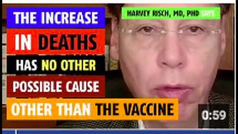 "Vaccine is the Only Explanation for Increased Deaths, Asserts Dr. Harvey Risch, MD, PhD"