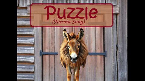 Puzzle the Donkey (A Narnia Song)