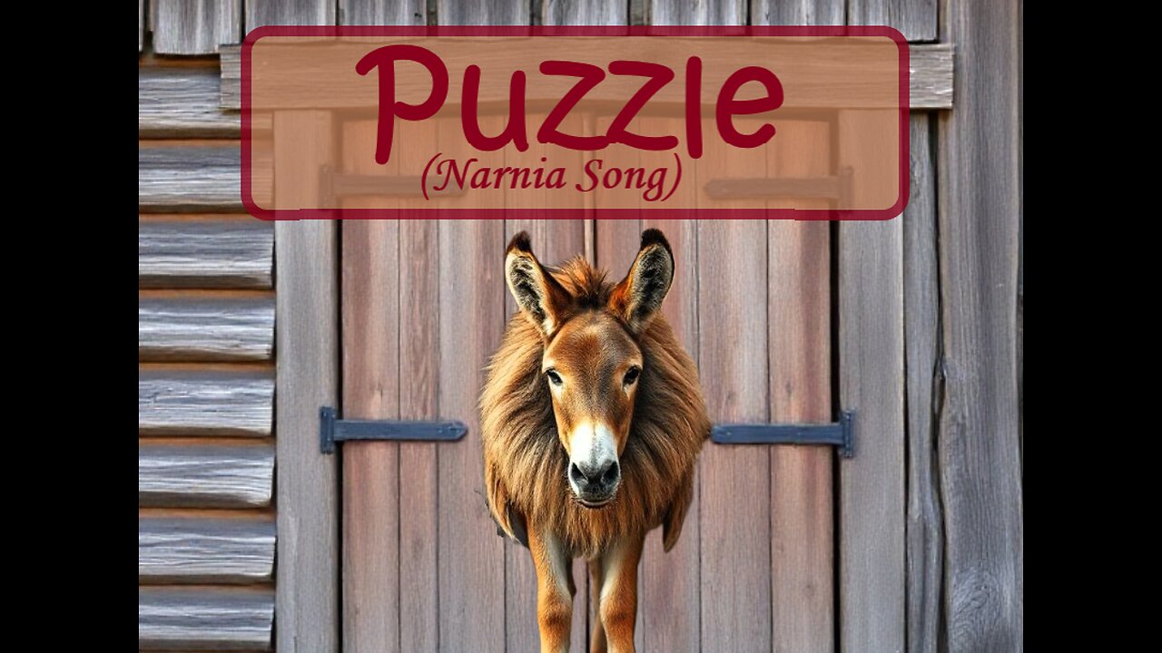 Puzzle the Donkey (A Narnia Song)