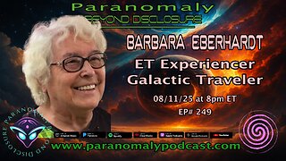 Barbara Eberhardt – ET Experiencer & Galactic Traveler | Paranomaly: Beyond Disclosure Ep. 249