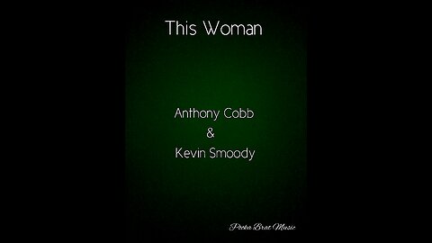 This Woman by: Anthony Cobb & Kevin Smoody