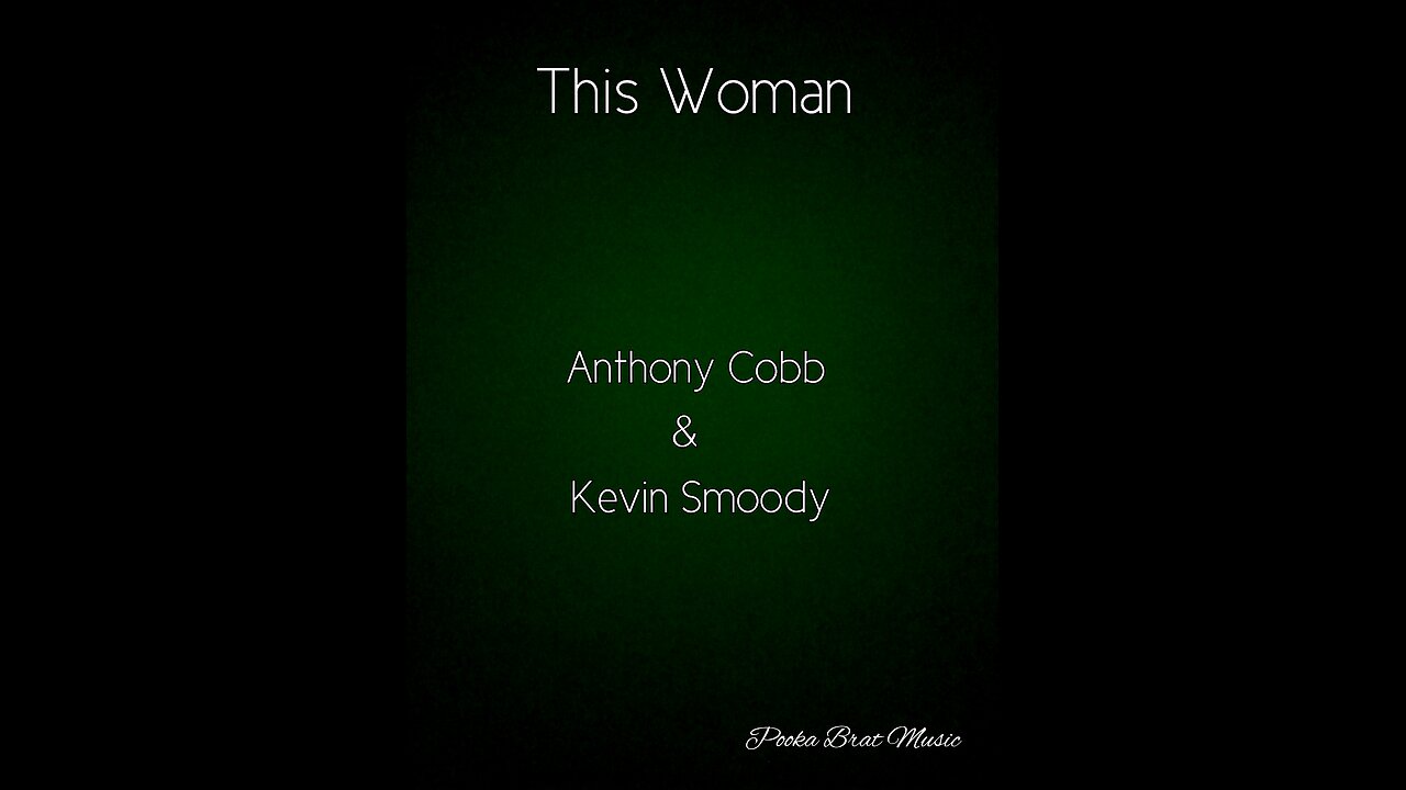 This Woman by: Anthony Cobb & Kevin Smoody