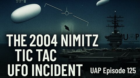 Episode 125 - The 2004 Nimitz Tic Tac UFO Incident | Uncovering Anomalies Podcast (UAP)