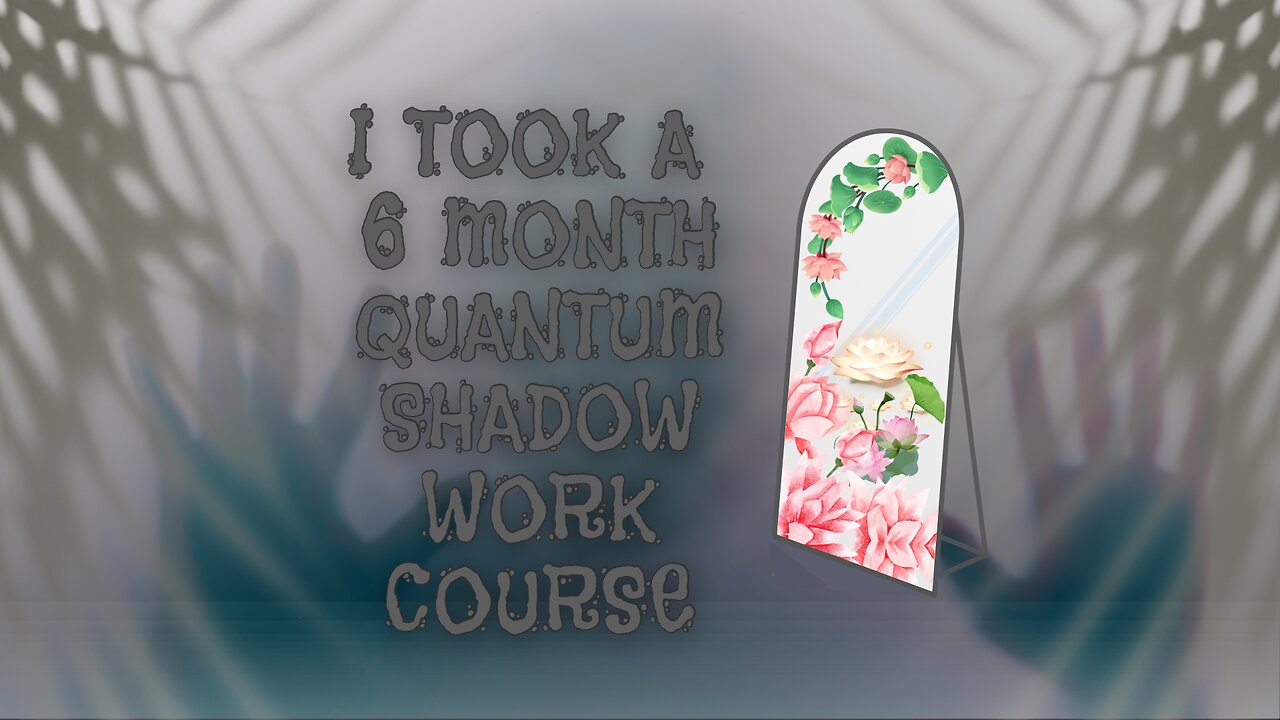 I Took A 6 Month Quantum Shadow Work Course