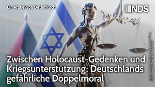 Zwischen Holocaust-Gedenken und Kriegsunterstützung: Deutschlands gefährliche Doppelmoral | Koch NDS