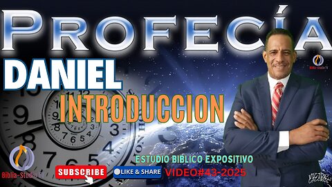 VIDEO#43-2025: EL PROFETA DANIEL-INTRODUCCION