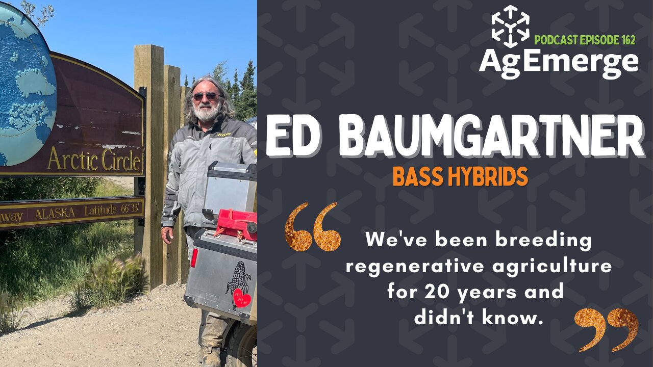AgEmerge Podcast 162 with Ed Baumgartner, Founder of BASS Hybrids